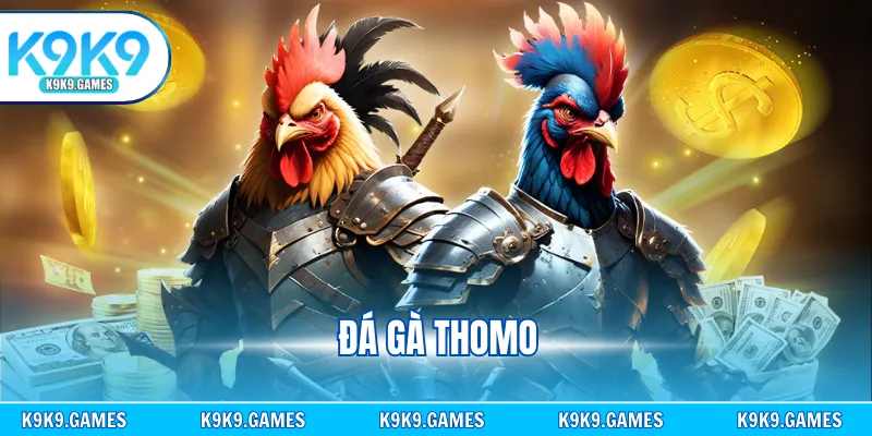 Đá Gà Đòn Thomo - Sân Chơi Kịch Tính, Rinh Thưởng Lớn